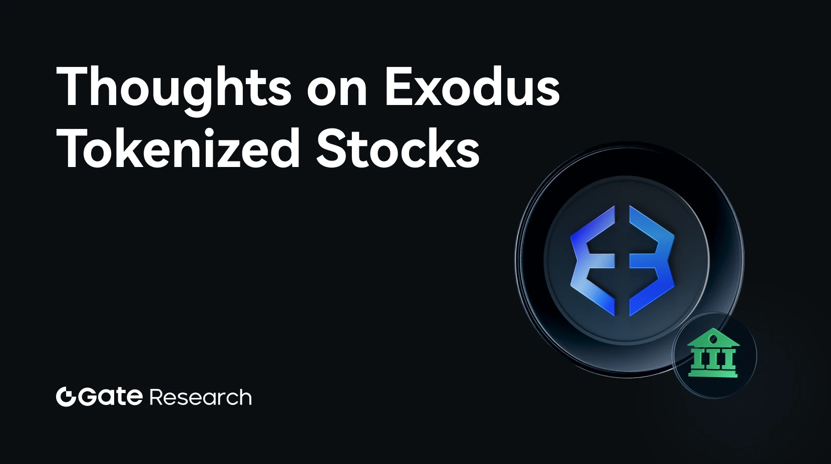 Gate Research: Thoughts on Exodus Issuing Tokenized Stocks On-Chain